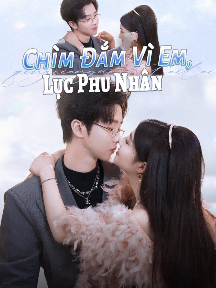 Chìm Đắm Vì Em, Lục Phu Nhân