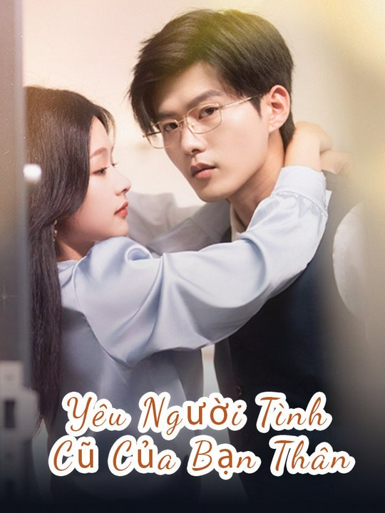 Yêu Người Tình Cũ Của Bạn Thân