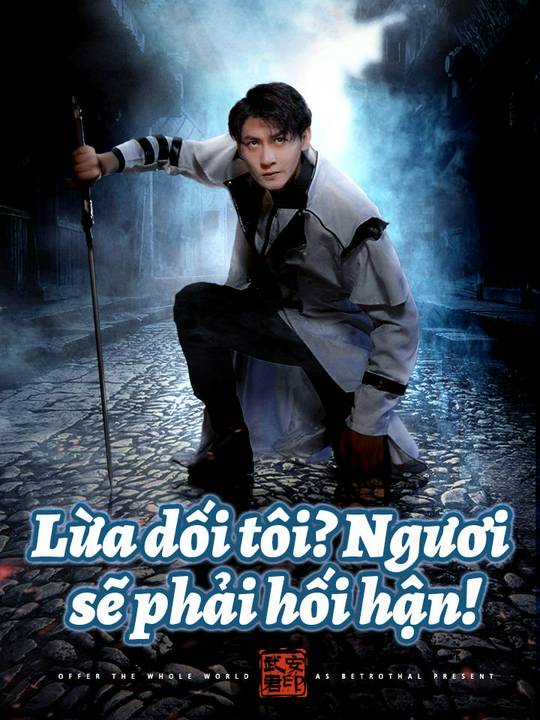 Lừa dối tôi? Ngươi sẽ phải hối hận!